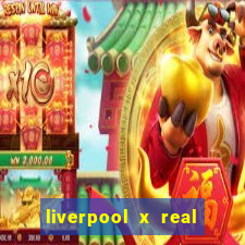 liverpool x real madrid ao vivo futemax